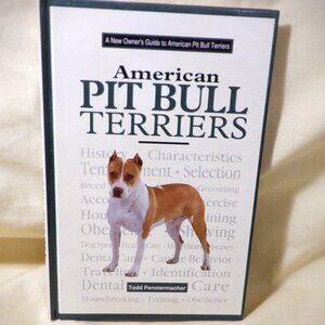 ~~~ A New OWNER'S Guide to AMERICAN PIT BULL TERRIERS ~~~ Brand New